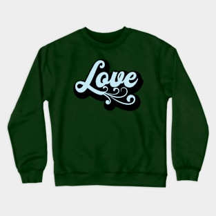 Love T-shirt Design Crewneck Sweatshirt